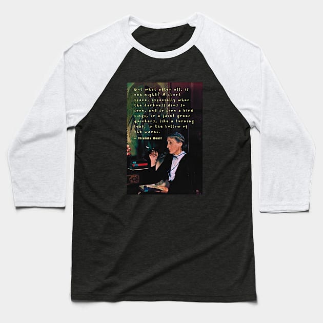 Copy of Virginia Woolf portrait and quote: But what after all is one night? A short space.... Baseball T-Shirt by artbleed